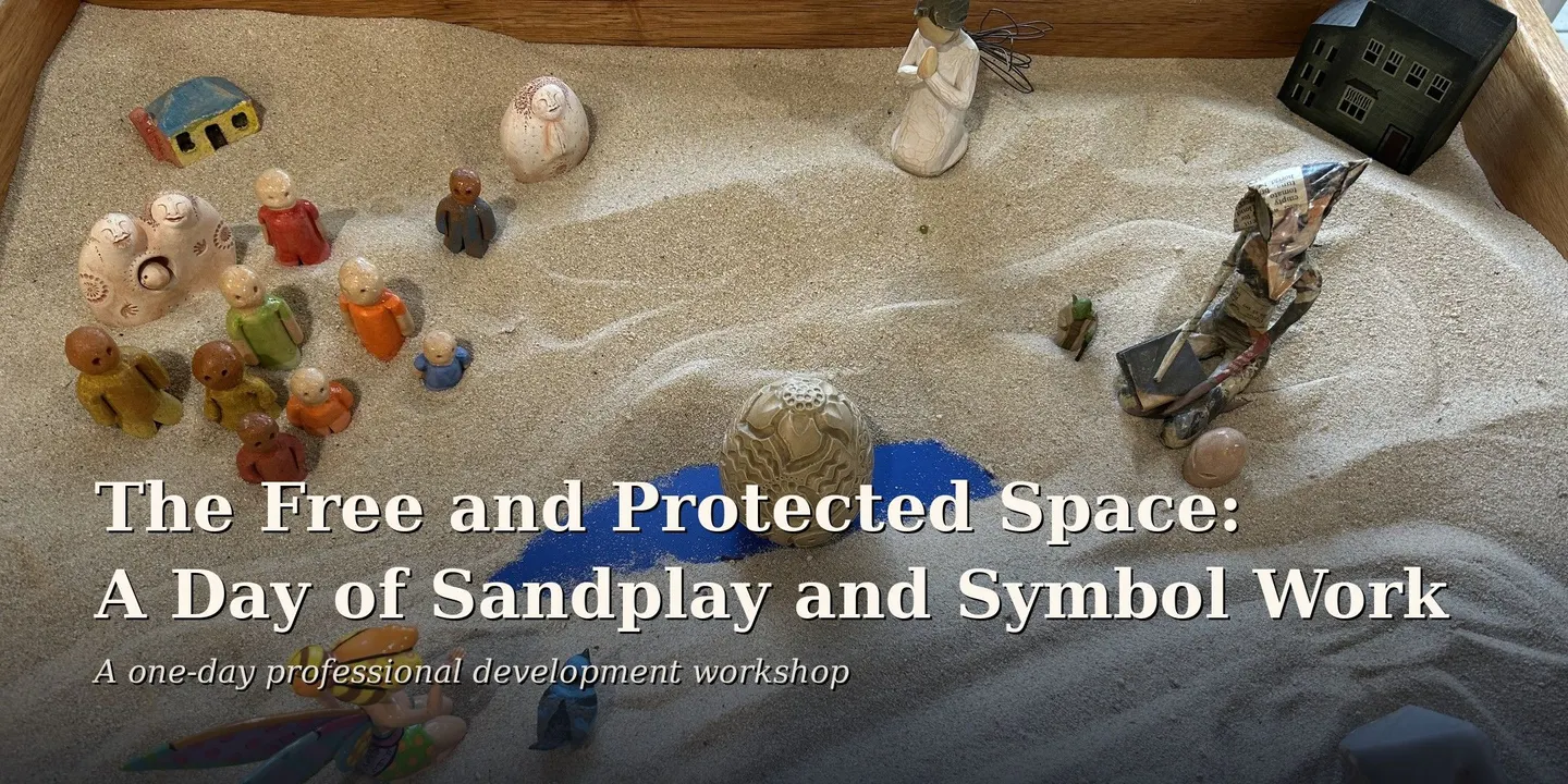 The Free and Protected Space: Sandplay and Symbol Work Masterclass
