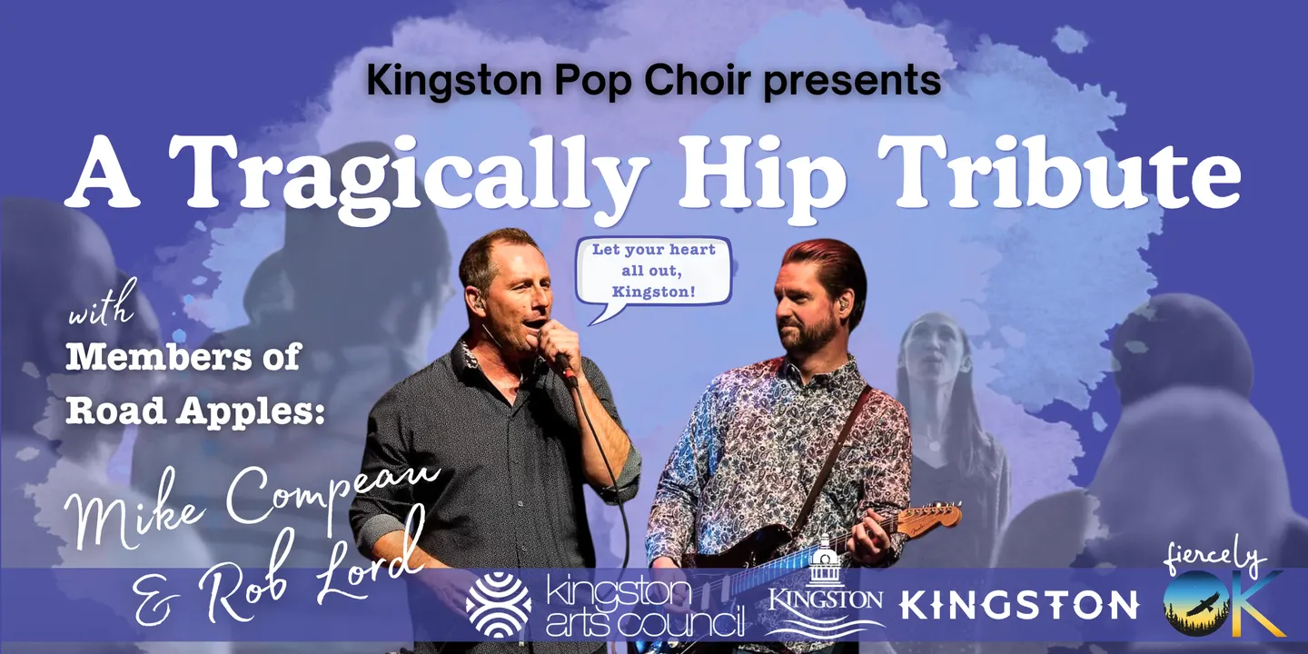 Kingston Pop Choir: A Tragically Hip Tribute