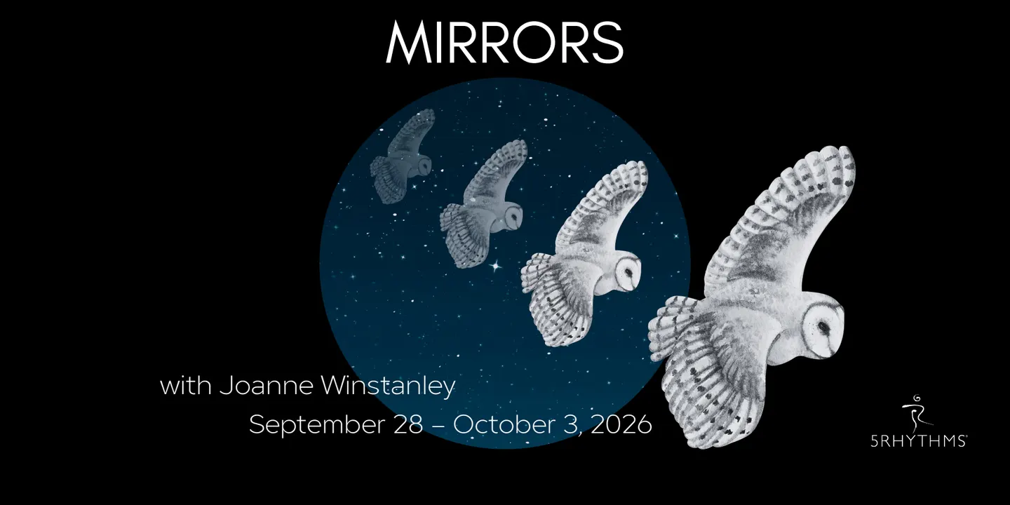 Mirrors ~ A 5Rhythms Workshop w/ Joanne Winstanley