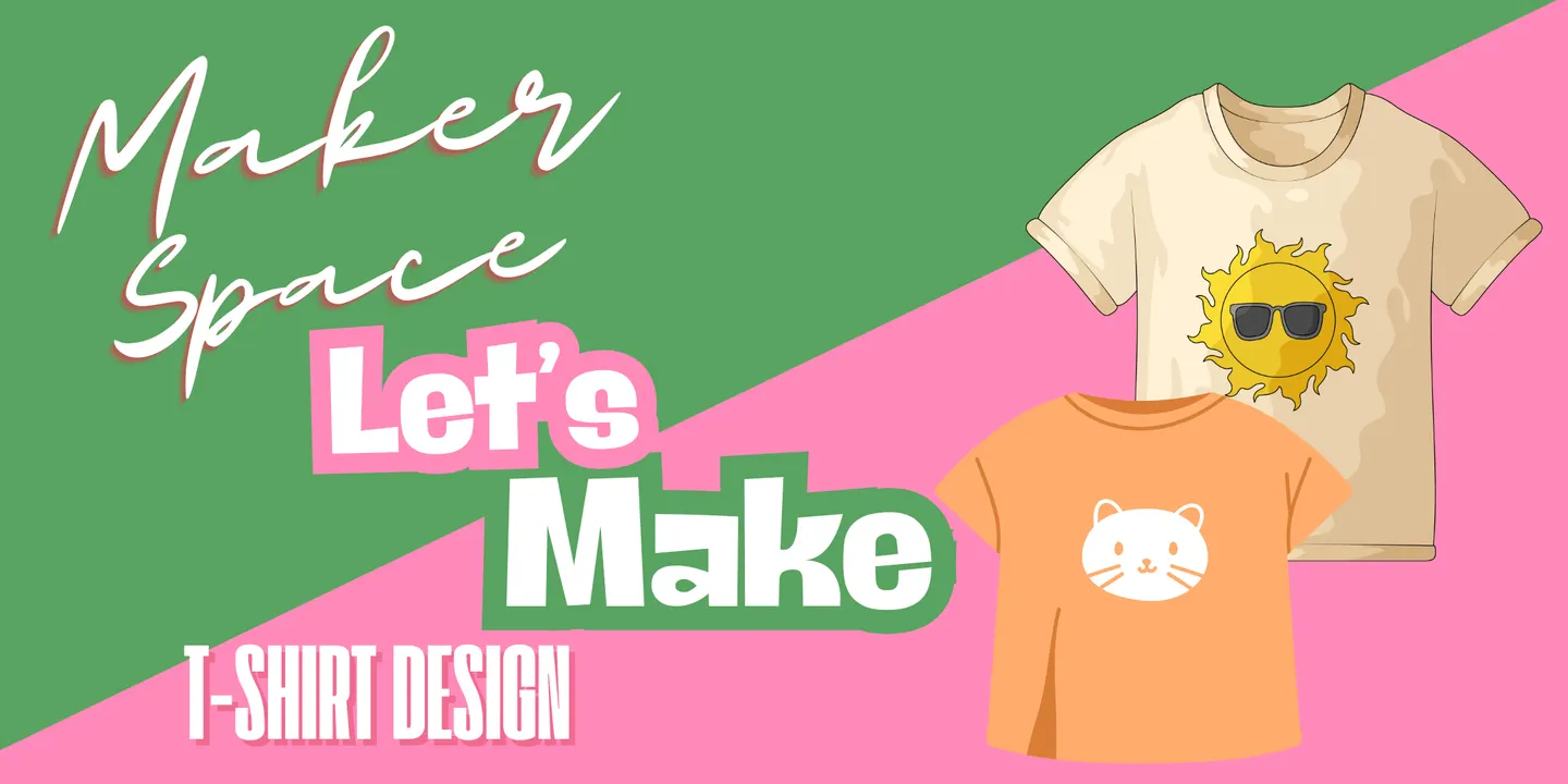 Let’s Make: T-Shirt Design • Spring 2026 • Ballarat Library Maker Space