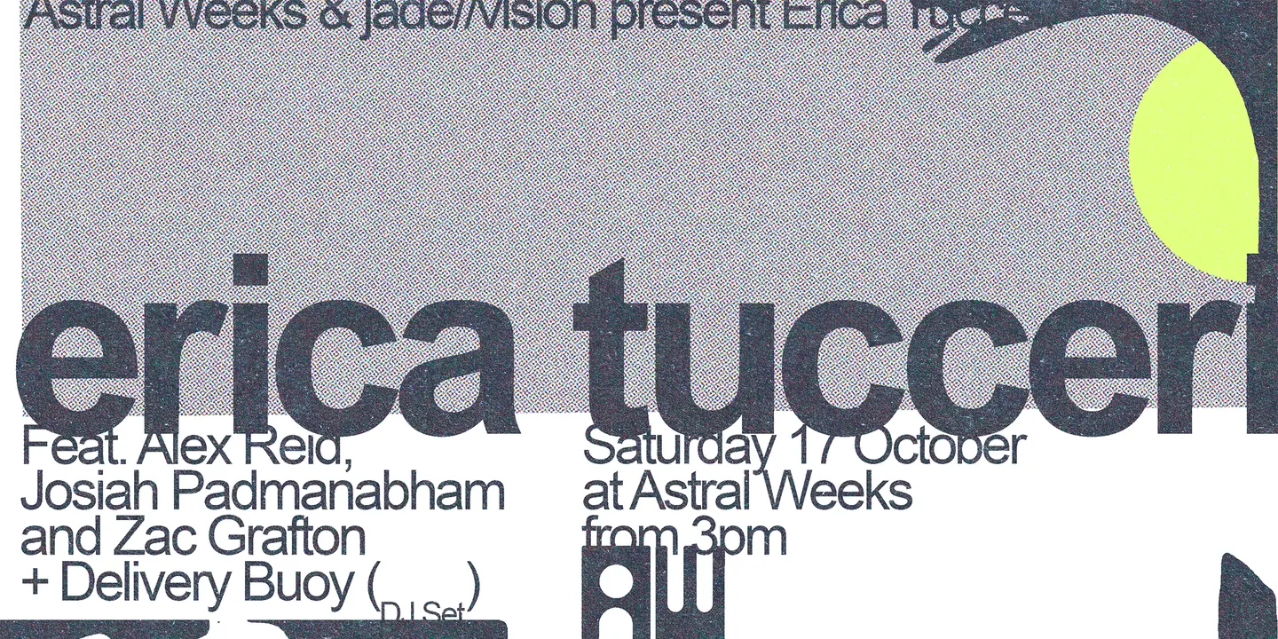 jade//vision & Astral Weeks present Erica Tucceri