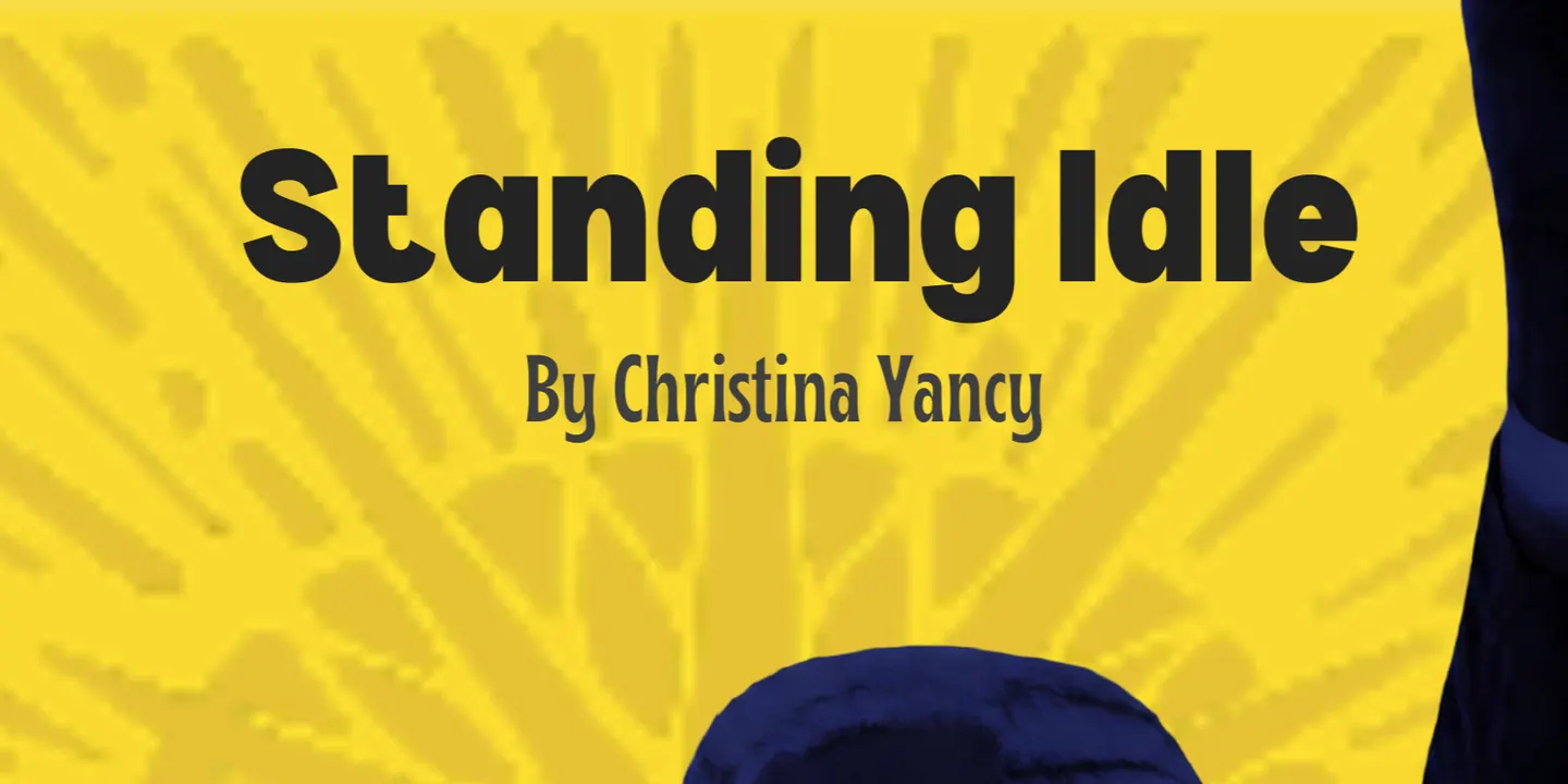 Standing Idle by Christina Yancy - A Free Staged Reading