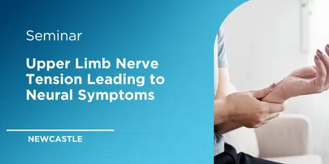 Upper Limb Altered Neural Dynamics Leading to Neural Symptoms - Newcastle 2027