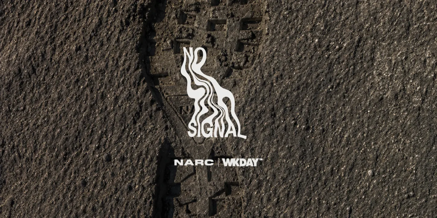 NO SIGNAL | NARC x WKDAY