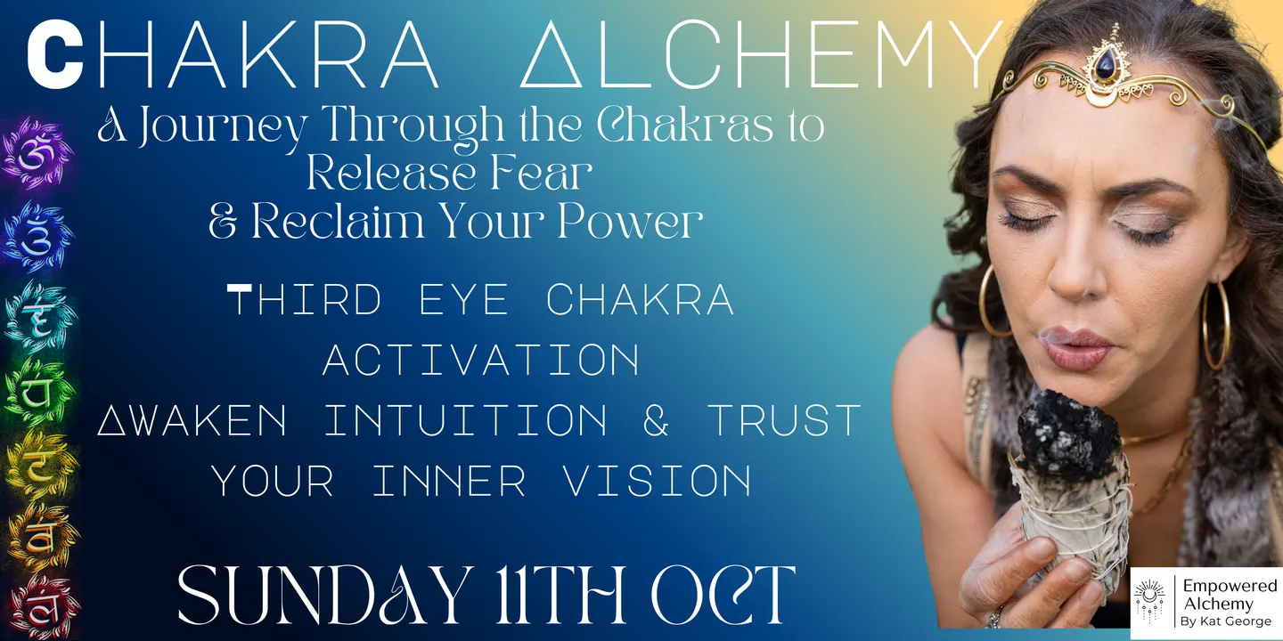Chakra Alchemy: A Journey Through The Chakras To Release Fear & Reclaim Your Power
