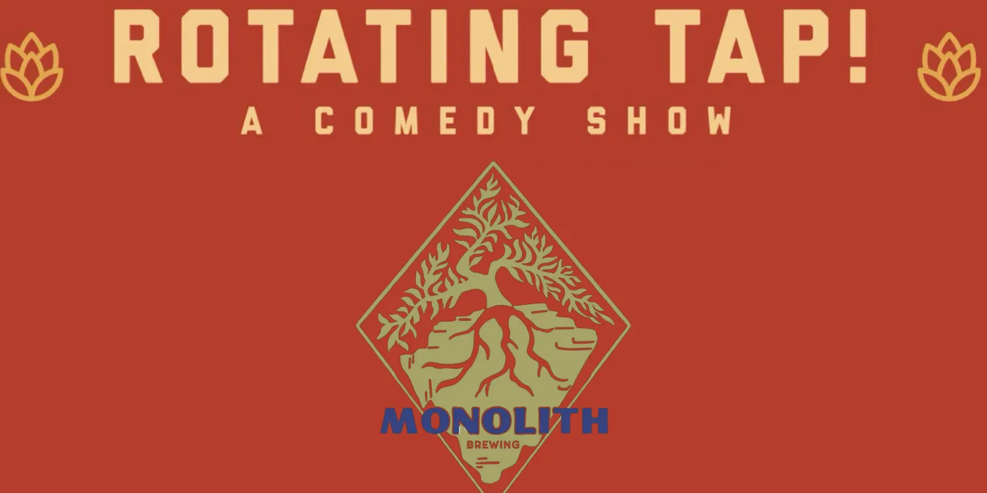 Rotating Tap Comedy @ Monolith Brewing