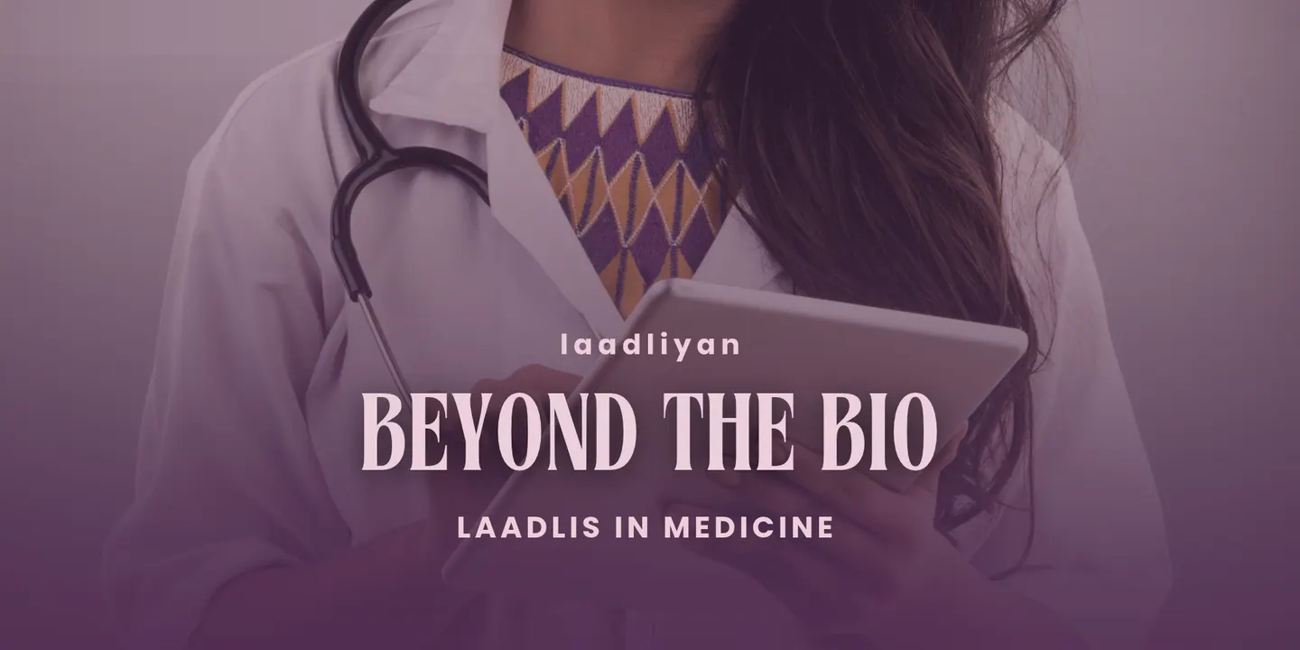 Beyond the Bio: Laadlis in Healthcare & Medicine