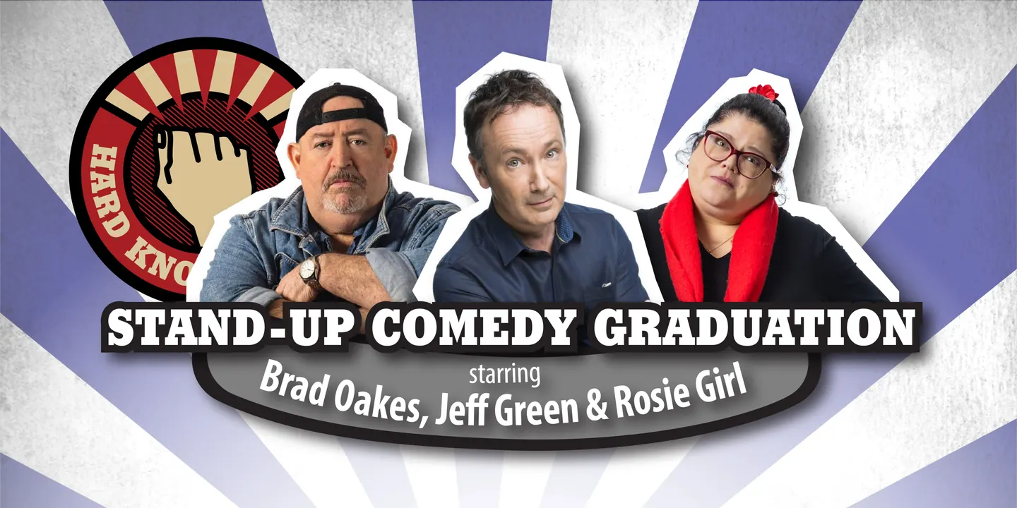 Stand-up graduation starring Brad Oakes, Jeff Green & Rosie Girl