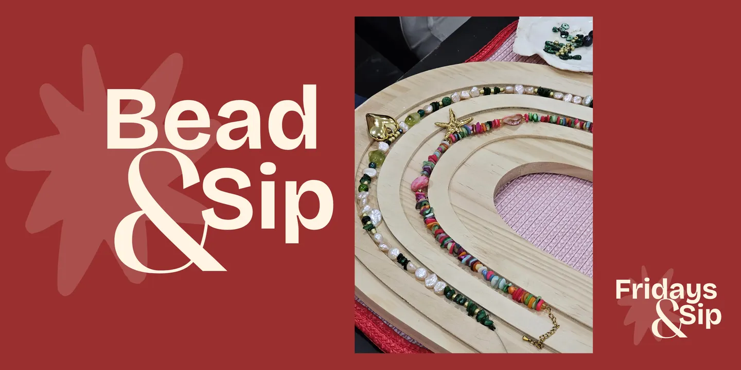Bead & Sip | A social & creative social start to the weekend with our Friday & Sip series