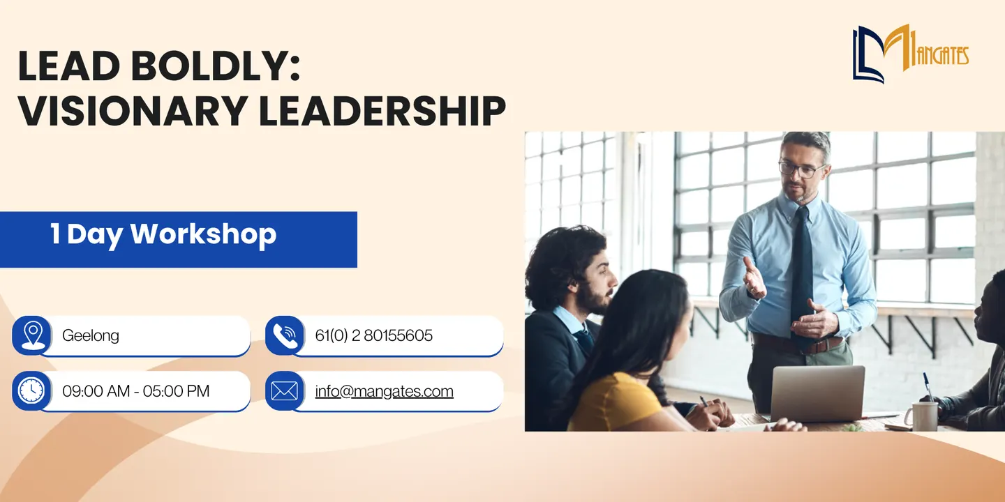 Lead Boldly: Visionary Leadership Workshop in Geelong
