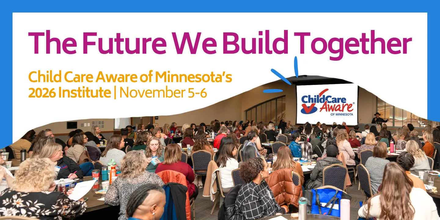 The Future We Build Together: Child Care Aware of Minnesota's 2026 Institute