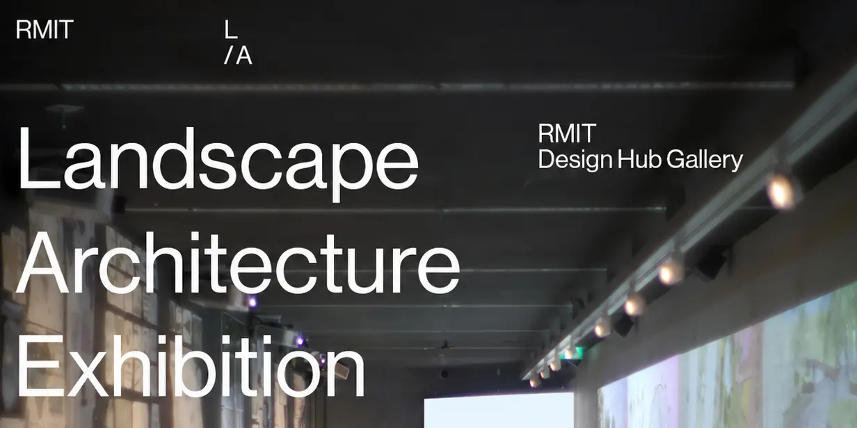 RMIT Landscape Architecture Exhibition Opening 2026