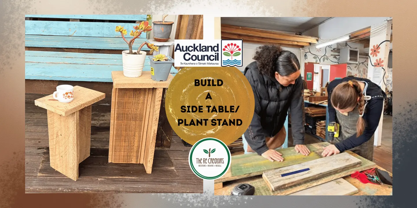 Make a Combination Side table/Plant Stand: Power Tools 101, Wairau Zero Waste Hub, Tuesday 17 Nov, 10am-2pm