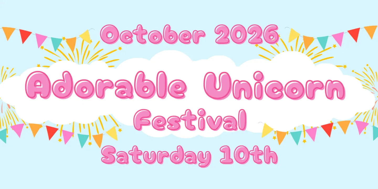 Adorable Unicorn Festival, Saturday 10th October (9am - 12pm)