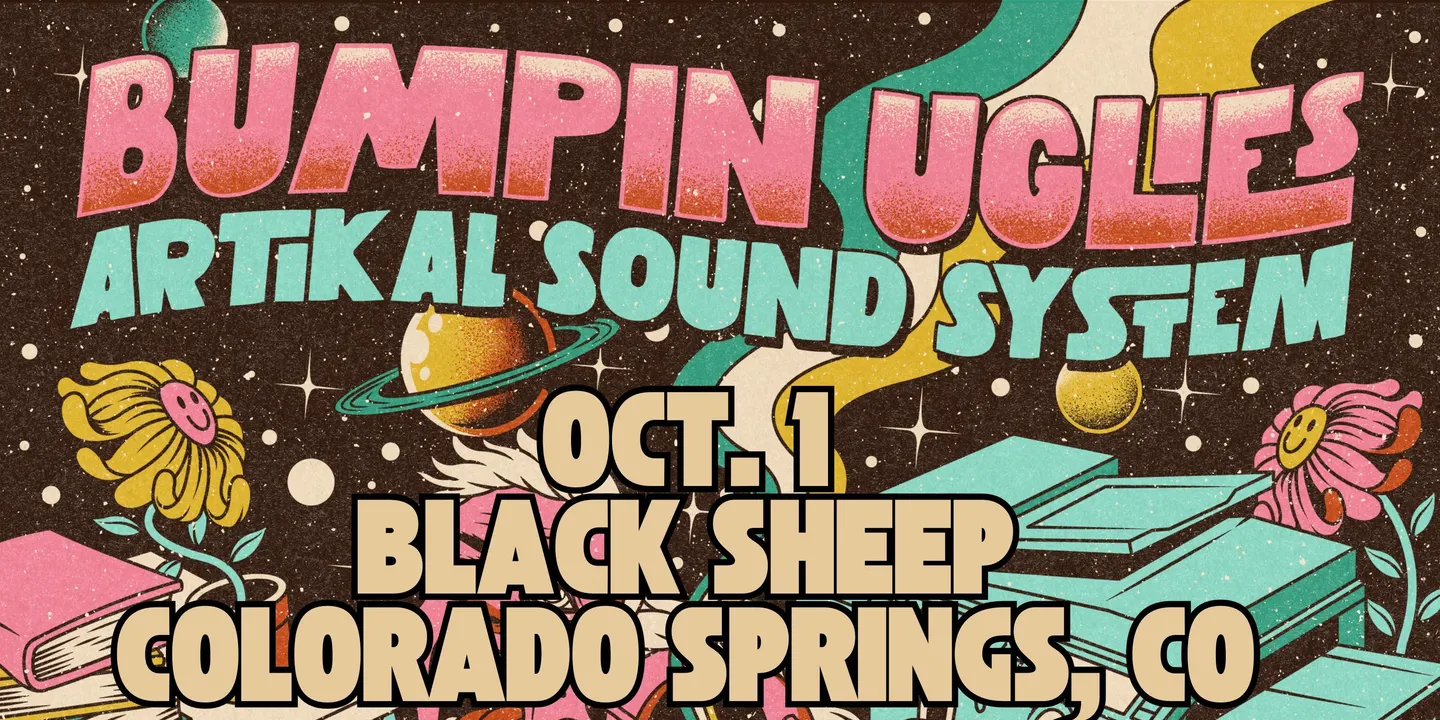 Bumpin Uglies & Artikal Sound System VIP Upgrade at Black Sheep - Colorado Springs, CO