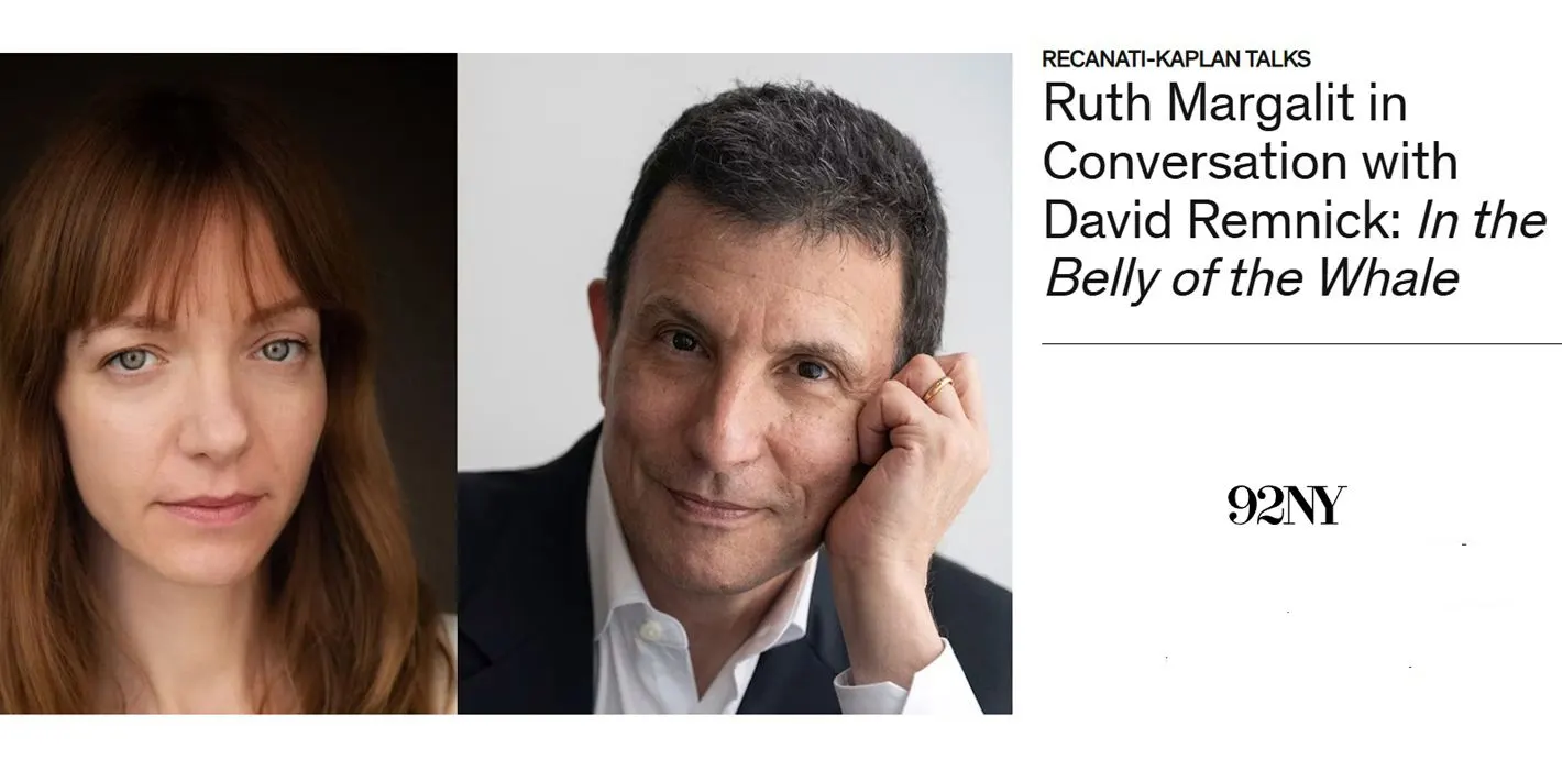 92nd Street Y Livestream: Ruth Margalit in Conversation with David Remnick: In the Belly of the Whale