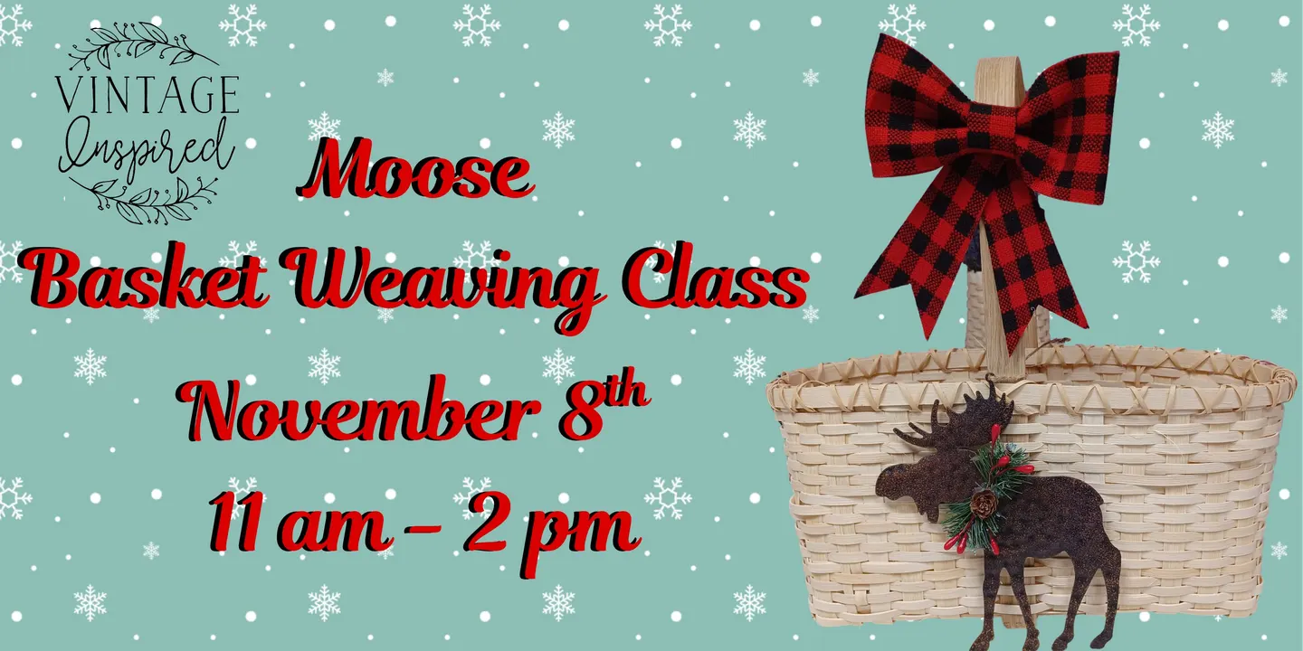 Basket Weaving Class - Moose Basket