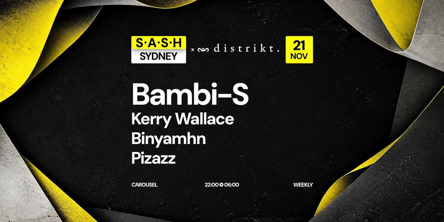 ★ S.A.S.H Sydney ★ Distrikt ★ Saturday 21st November ★