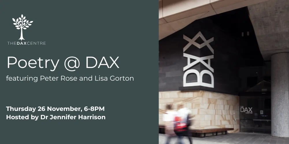 Poetry @ DAX: Lisa Gorton & Peter Rose