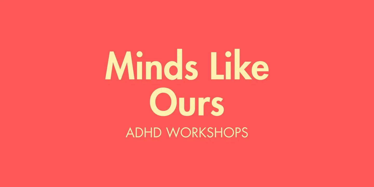 Minds Like Ours - an ADHD workshop series in Brighton, UK