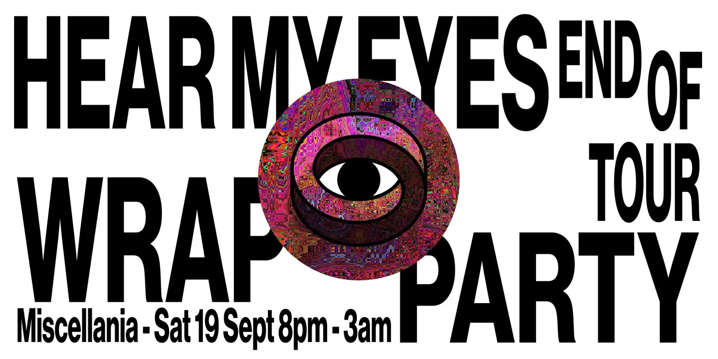 Hear My Eyes End of Tour Wrap Party - TICKETS AVAILABLE ON THE DOOR
