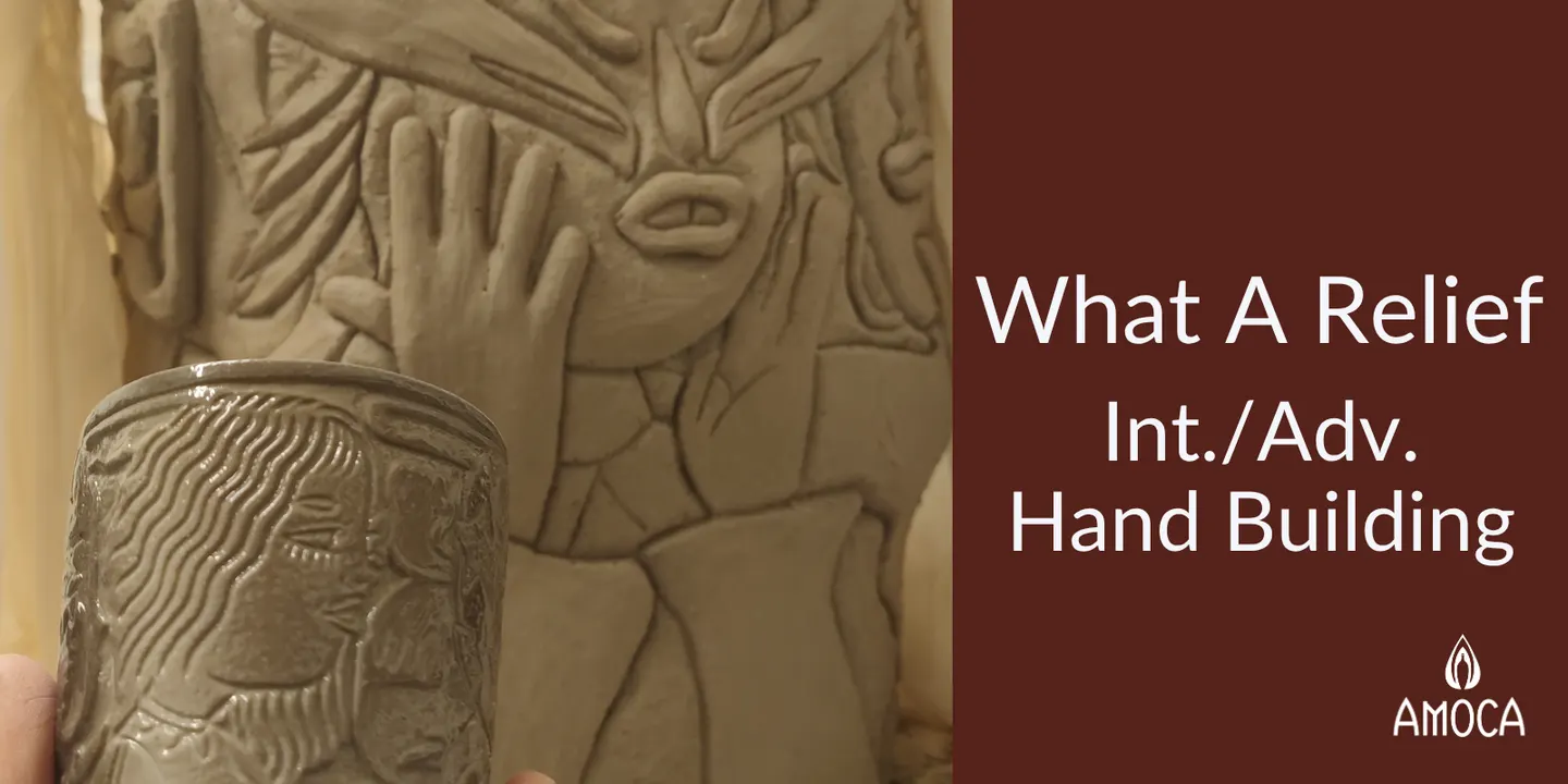 What A Relief: Int/Adv. Hand Building (Sundays w/Kristy, Fall 2026)