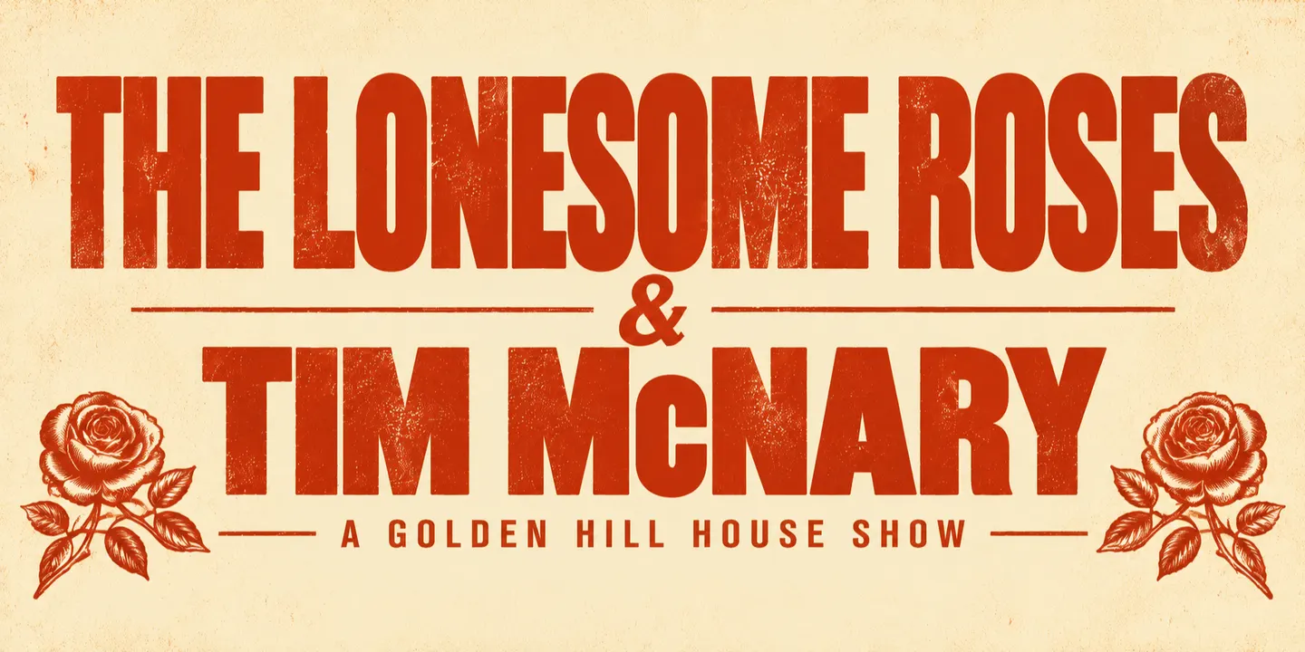 The Lonesome Roses & Tim McNary | A Golden Hill House Show