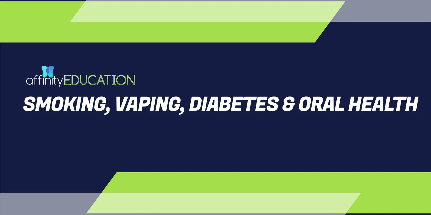 Smoking, Vaping, Diabetes & Oral Health