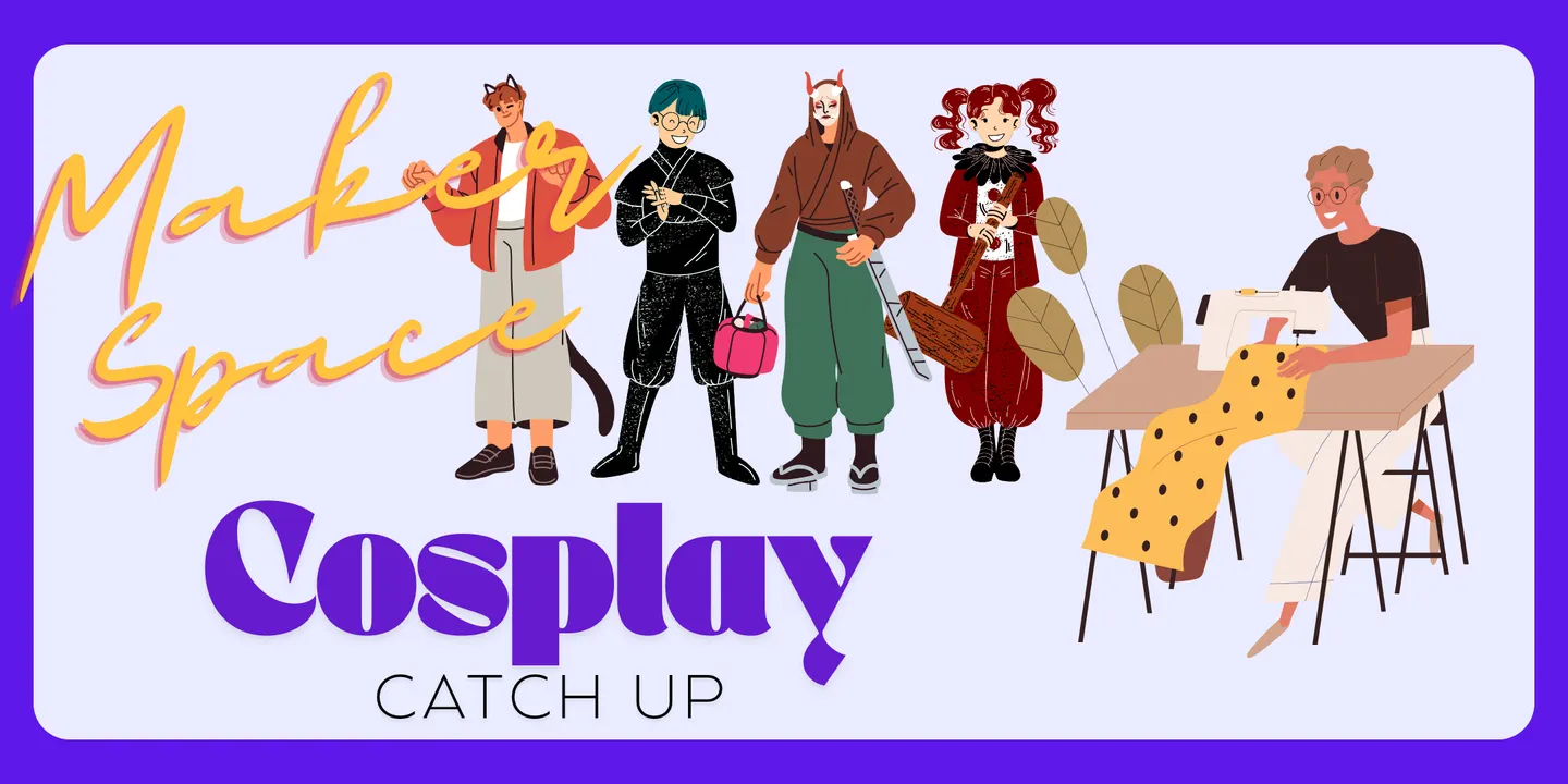 Cosplay Catch-Up • Winter 2026 • Ballarat Library Maker Space