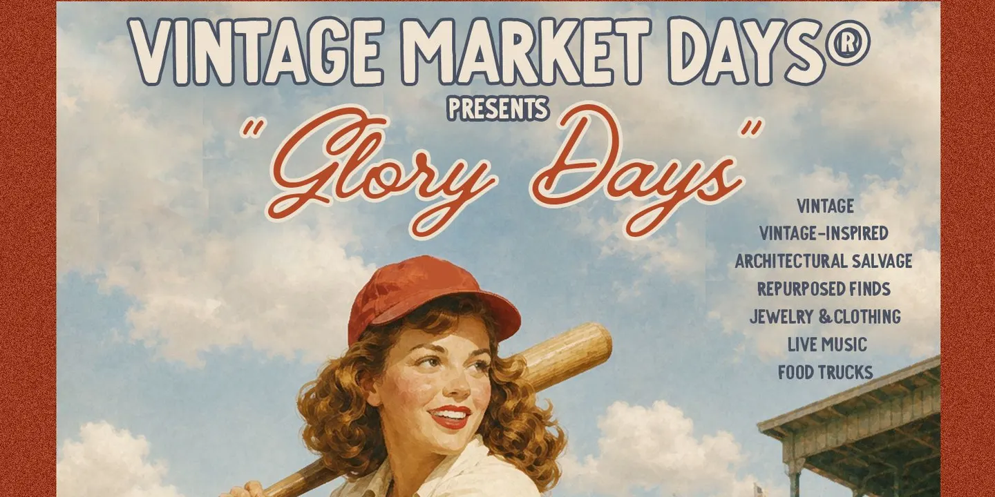 Vintage Market Days® of Piedmont-Triad presents "Glory Days"