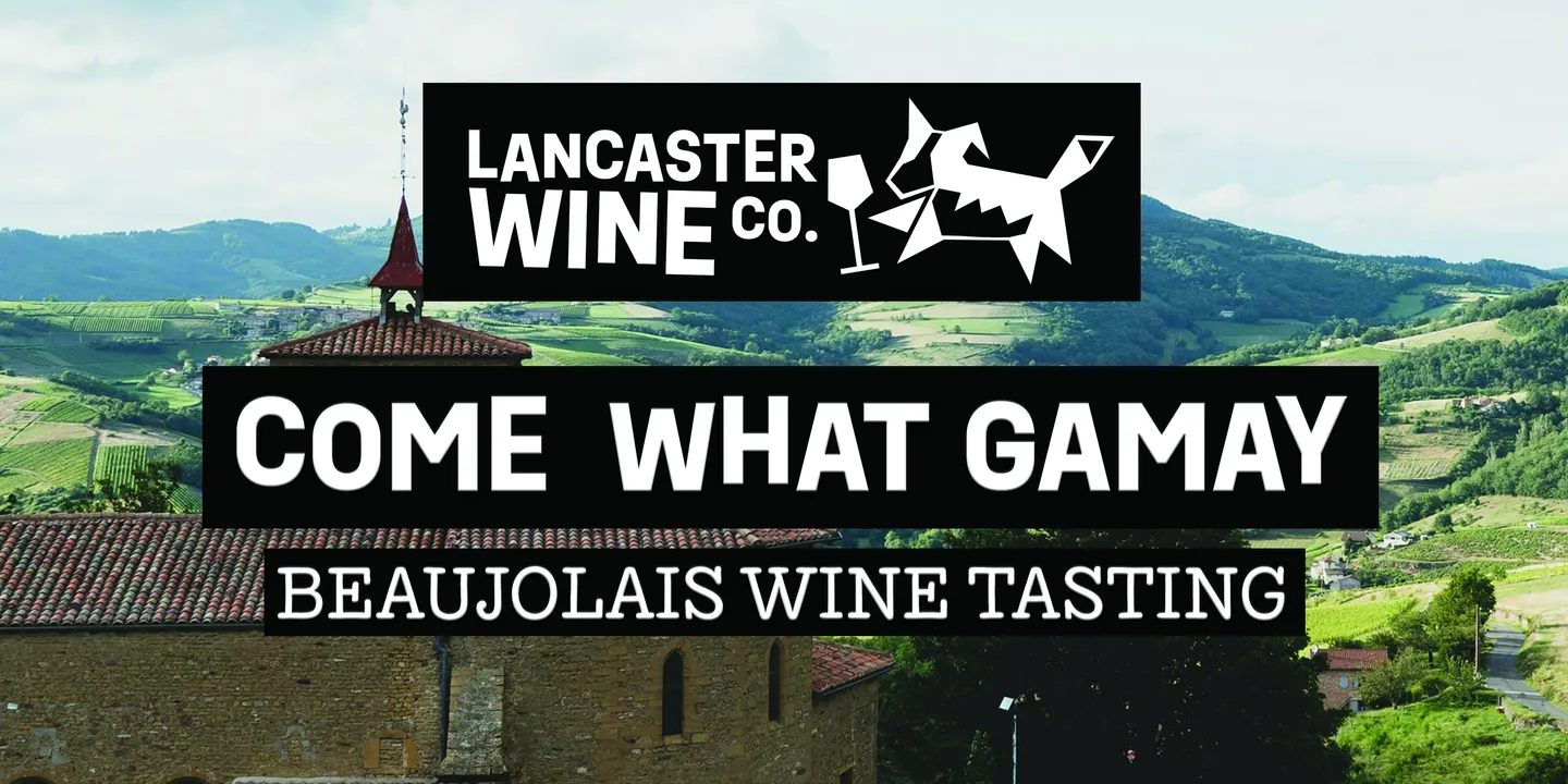 Come What Gamay - Beaujolais Wine Tasting