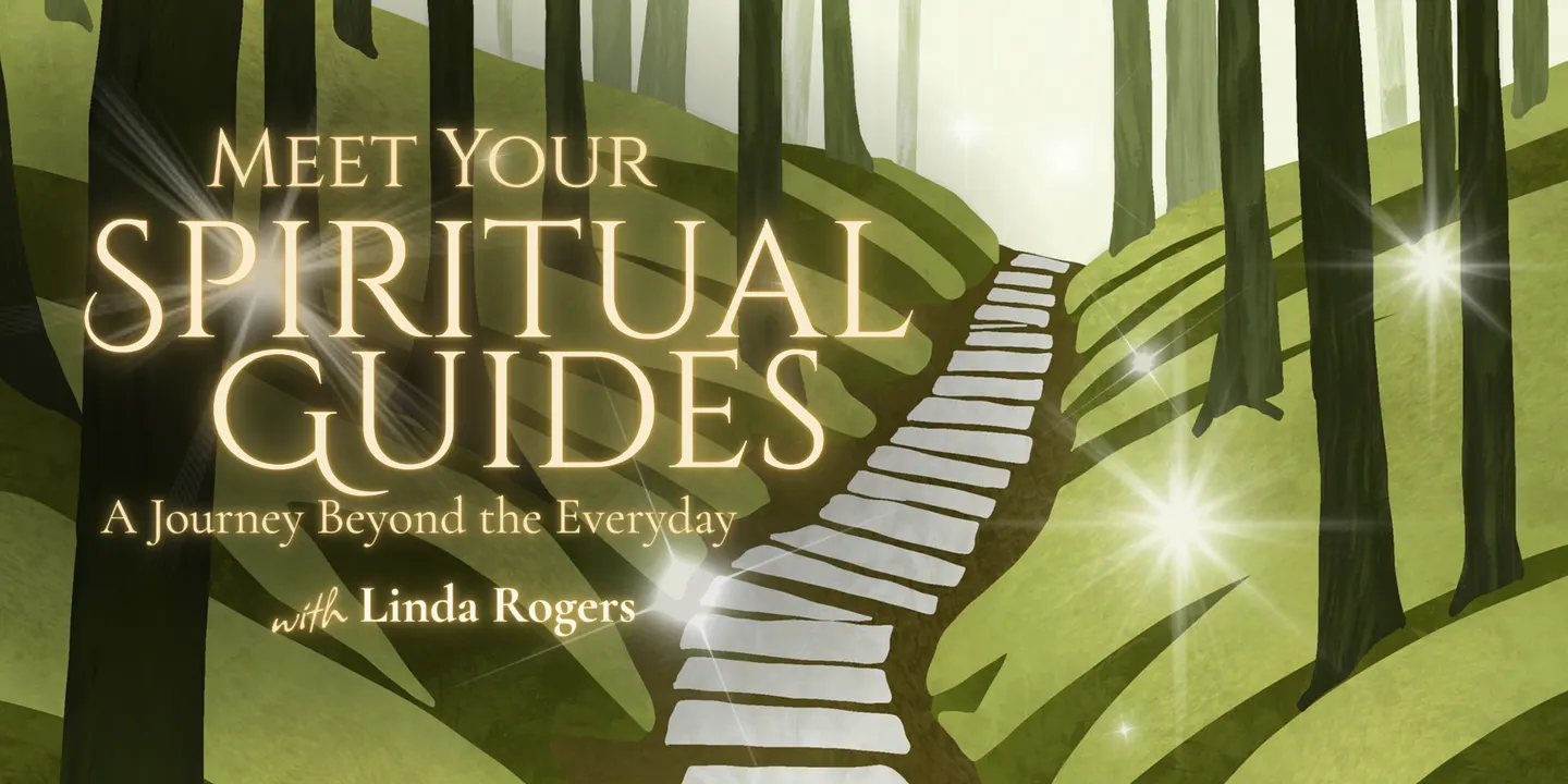 Meet Your Spiritual Guides, A Journey Beyond the Everyday