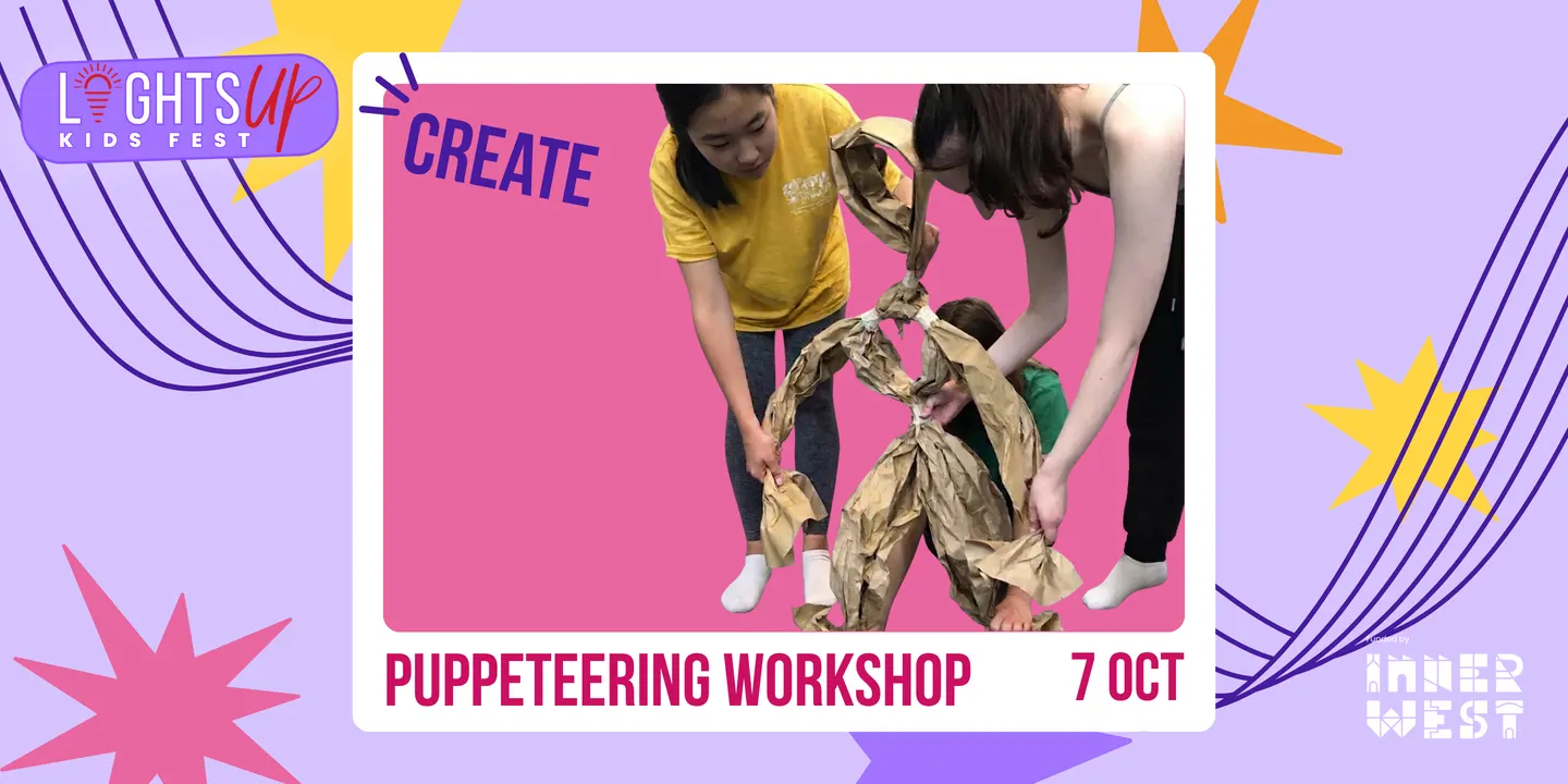 Lights Up Kids Fest - Puppetry workshop with Shiny Heart Productions