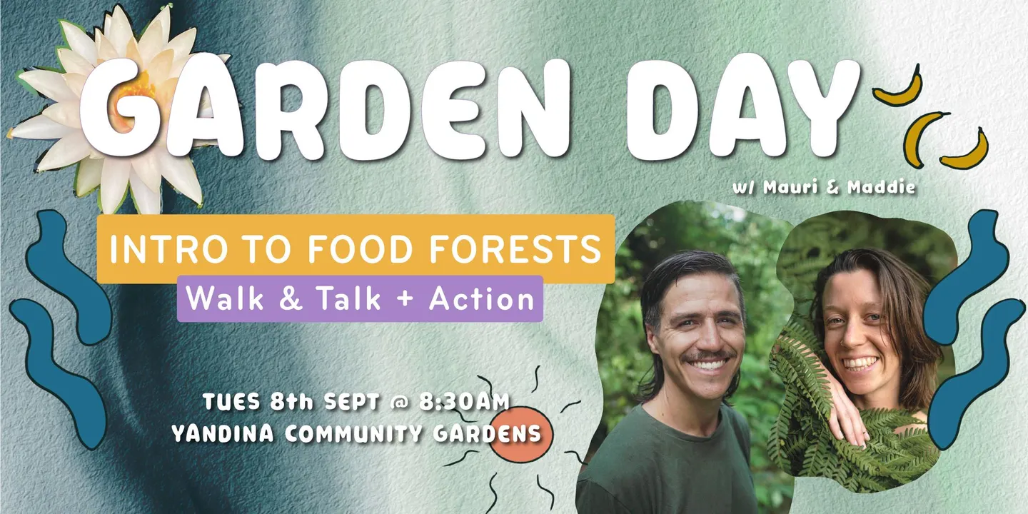 GARDEN DAY 'Intro to Food Forests' with Mauri & Maddie