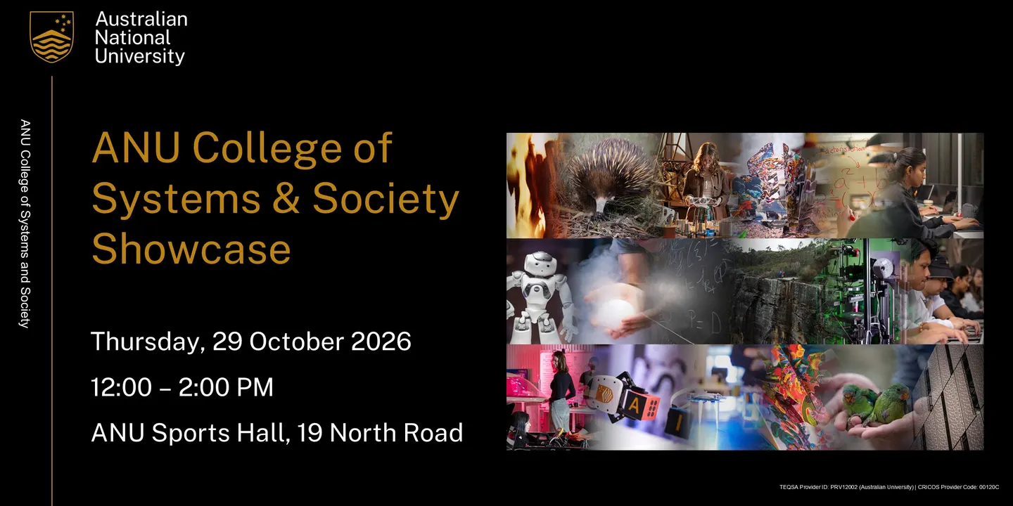 ANU College of Systems and Society Showcase Semester 2, 2026