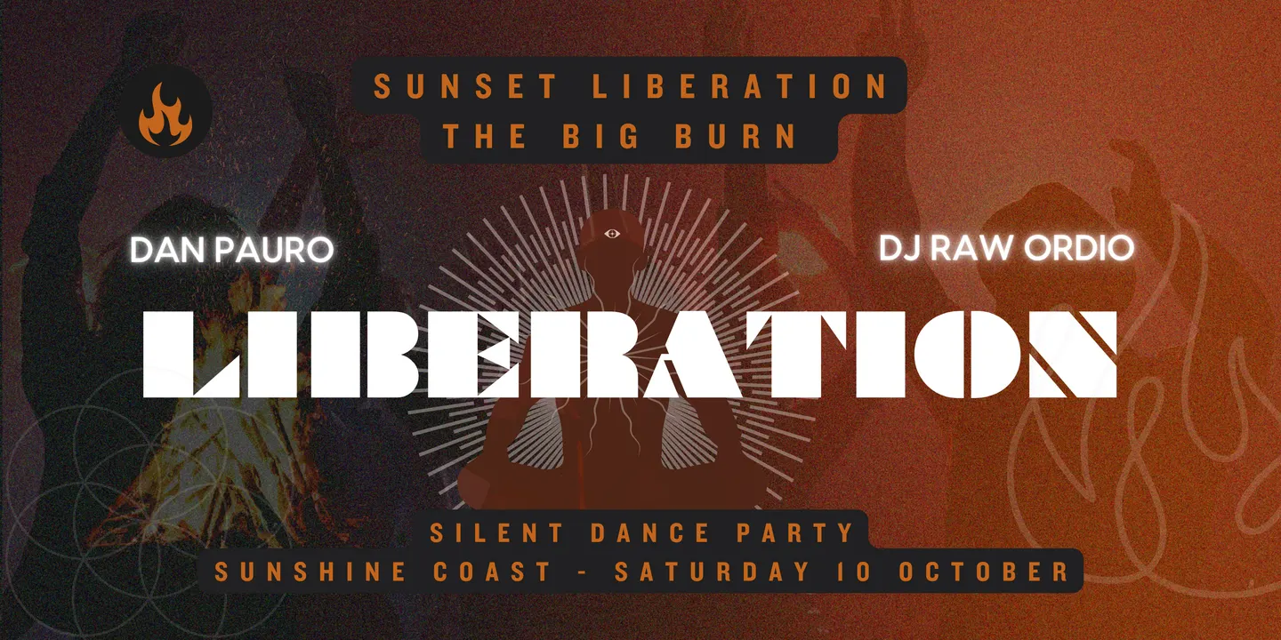 The Liberation Big Burn | Dan Pauro & DJ Raw Ordio | Sunshine Coast | Saturday 10 October
