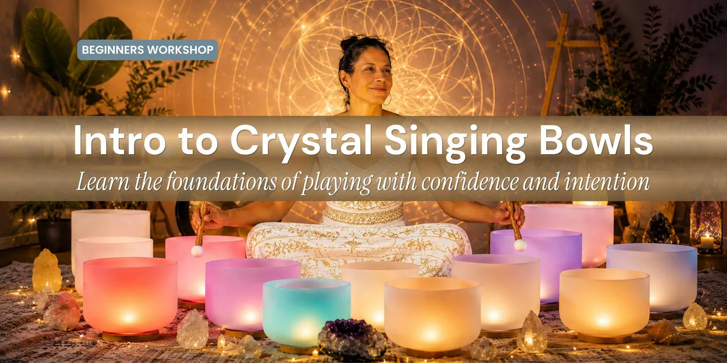 Introduction to Crystal Singing Bowls Workshop