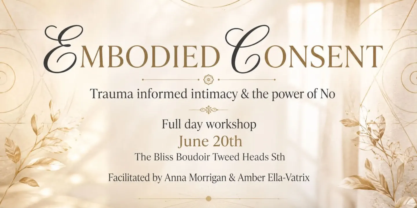 EMBODIED CONSENT: Trauma informed intimacy & The Power of No