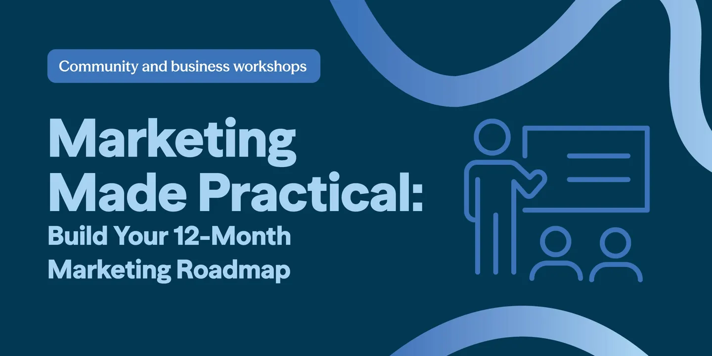 Marketing Made Practical: Build Your 12-Month Marketing Roadmap