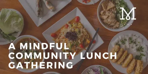 A Mindful Community Lunch Gathering