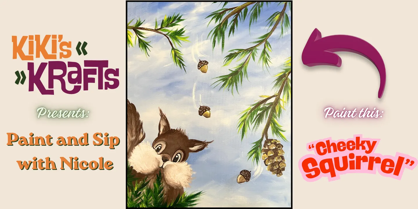 "Cheeky Squirrel" Paint and Sip with Nicole