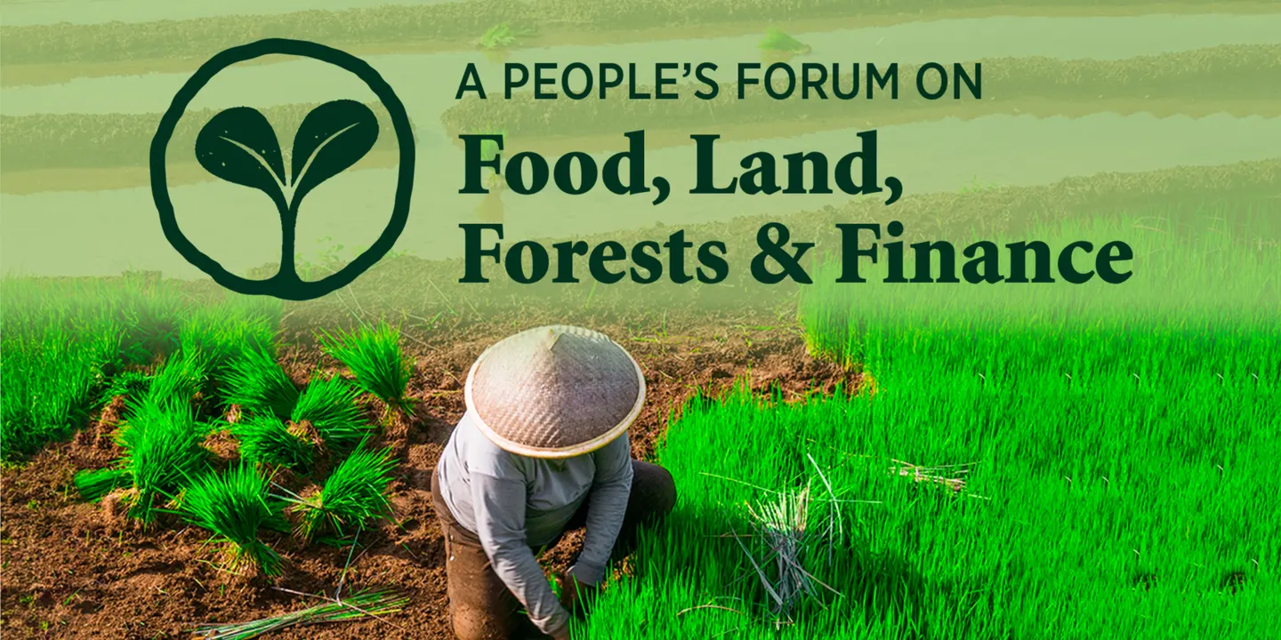 A People’s Forum on Food, Land, Forests & Finance