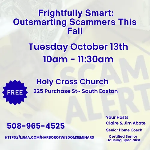 Frightfully Smart: Outsmarting Scammers This FallThis seminar equips seniors with the knowledge and instincts to spot and stop today’s