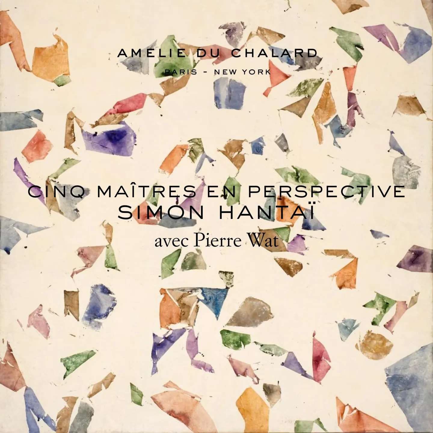 Cinq Maîtres en Perspective: Simon Hantaï avec Pierre Wat - Galerie Amelie du Chalard
