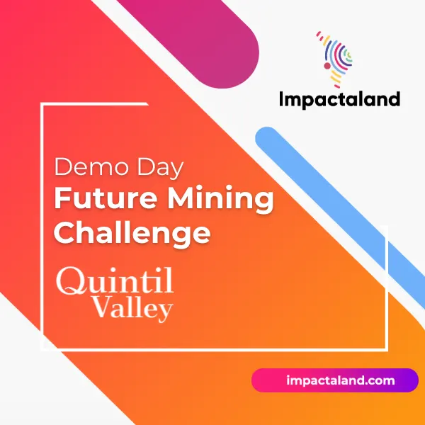 Impactaland: 🏆 Demo Day: Future Mining Challenge by Quintil Lab Accelerator