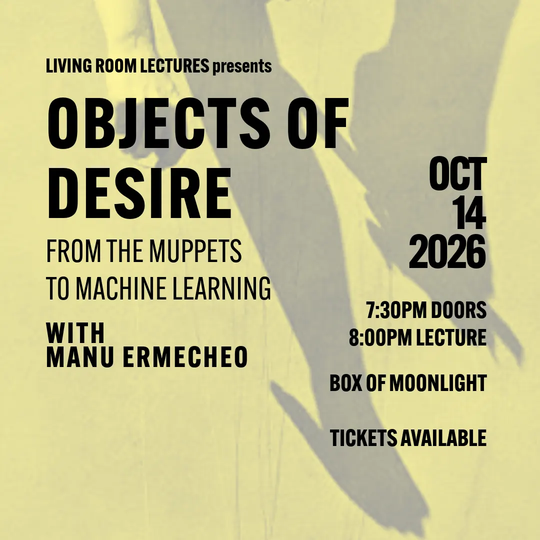 Living Room Lectures presents Objects of Desire: From The Muppets to Machine Learning