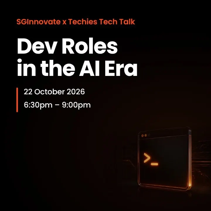Techies x SGInnovate Tech Talk: New Dev Roles in the AI era