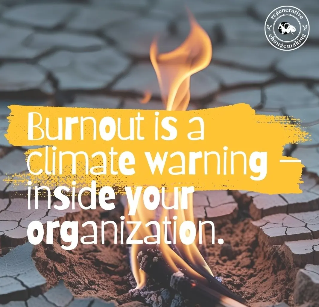 Burnout is Climate Change in Your Body: Can we create a regenerative future with extractive ways of working?