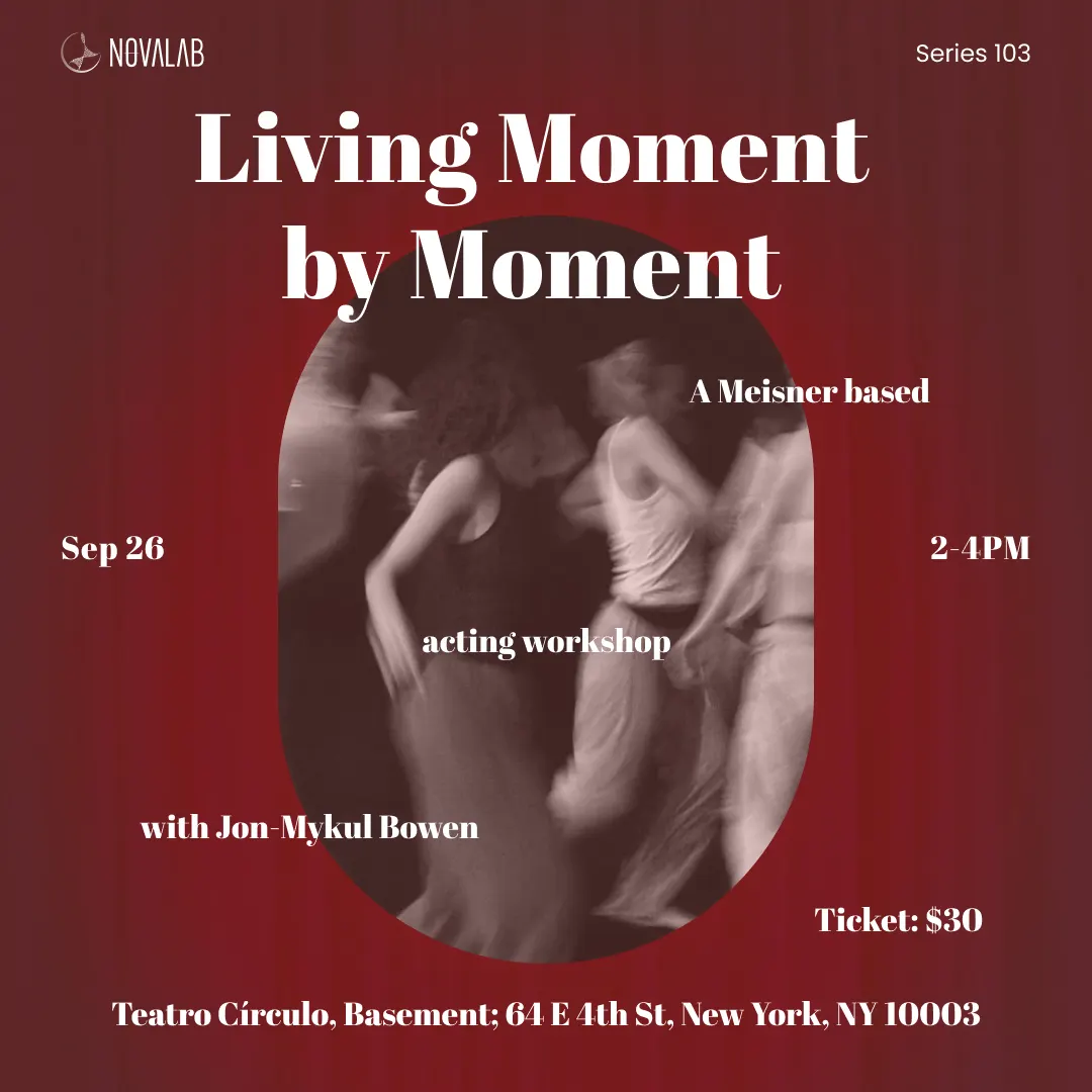 Living Moment by Moment: A Meisner based acting workshop
