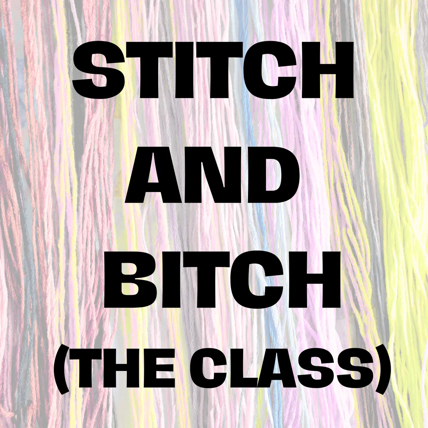 Stitch and Bitch- The Class! (4 Weeks on Thursday night)